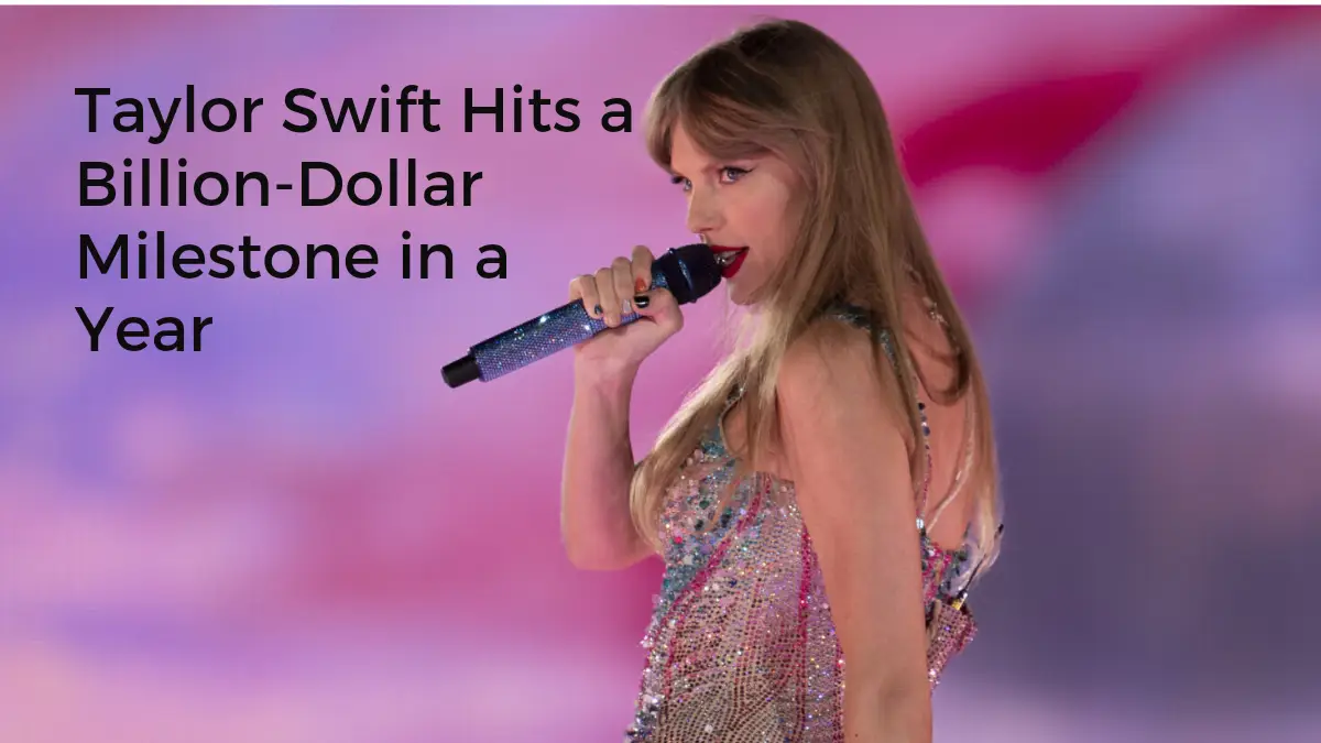 Taylor Swift Hits a Billion-Dollar Milestone in a Year , Taylor Swift net worth