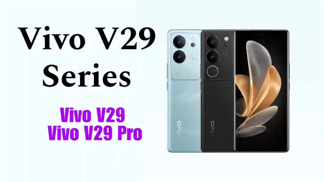 Vivo V29 Series Vivo V29 and Vivo V29 Pro