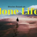 Top 10 Movies Based on Alone Life and Solitude
