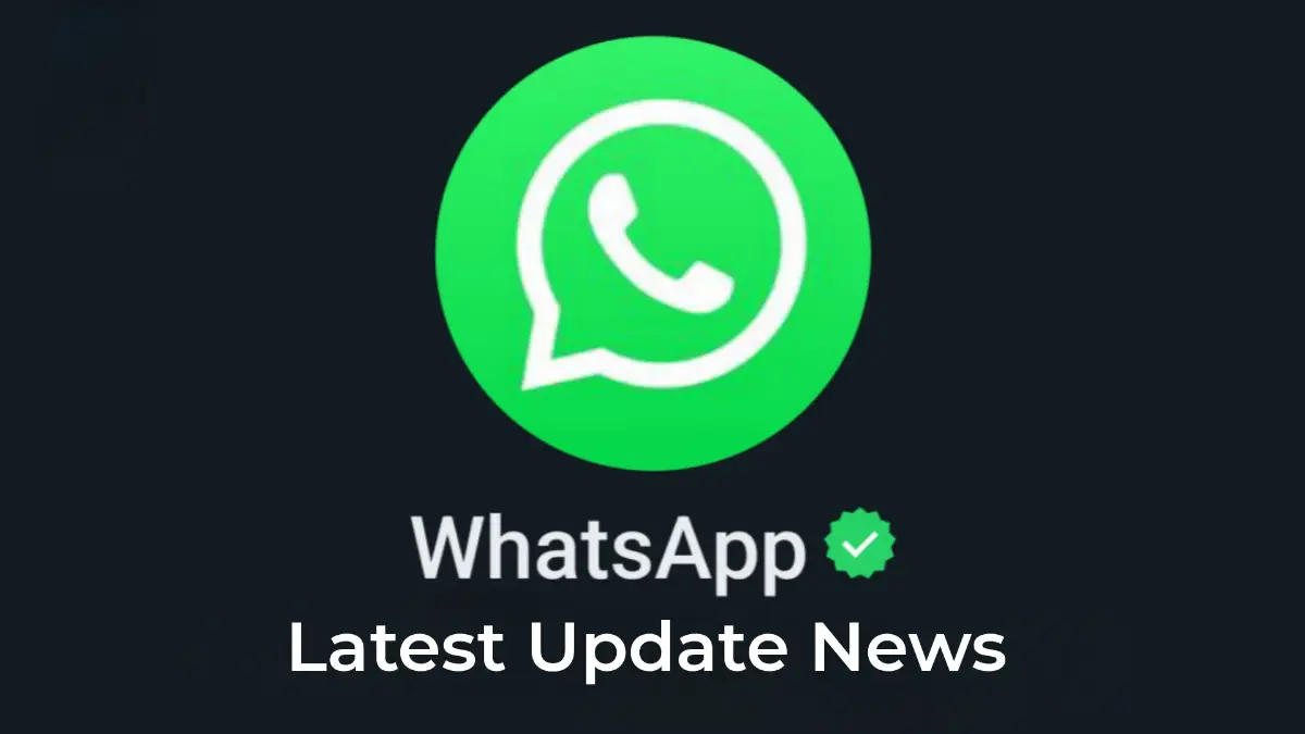 WhatsApp Latest update news